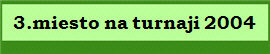 3.miesto na turnaji 2004